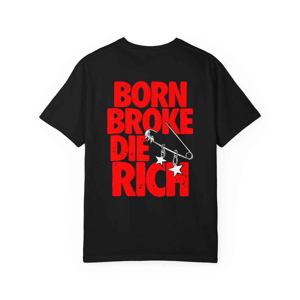 Born Broke Die Rich T-Shirt