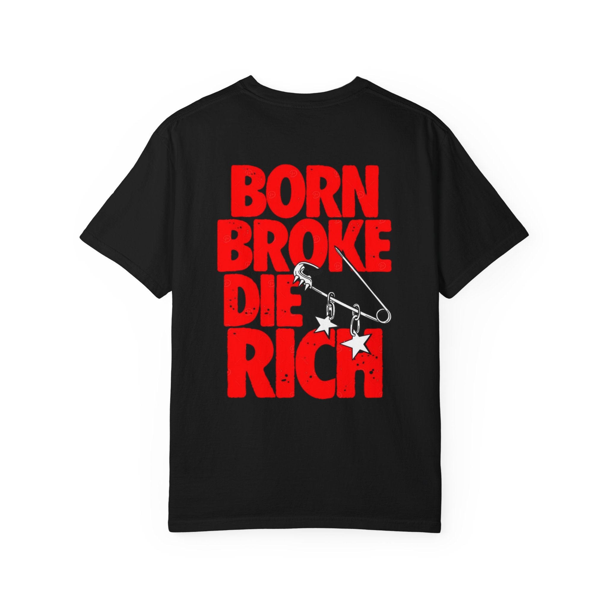 Born Broke Die Rich T-Shirt