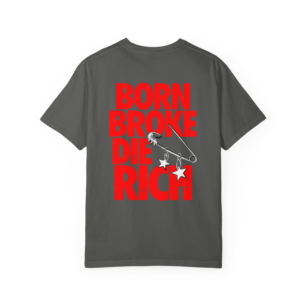 Born Broke Die Rich T-Shirt